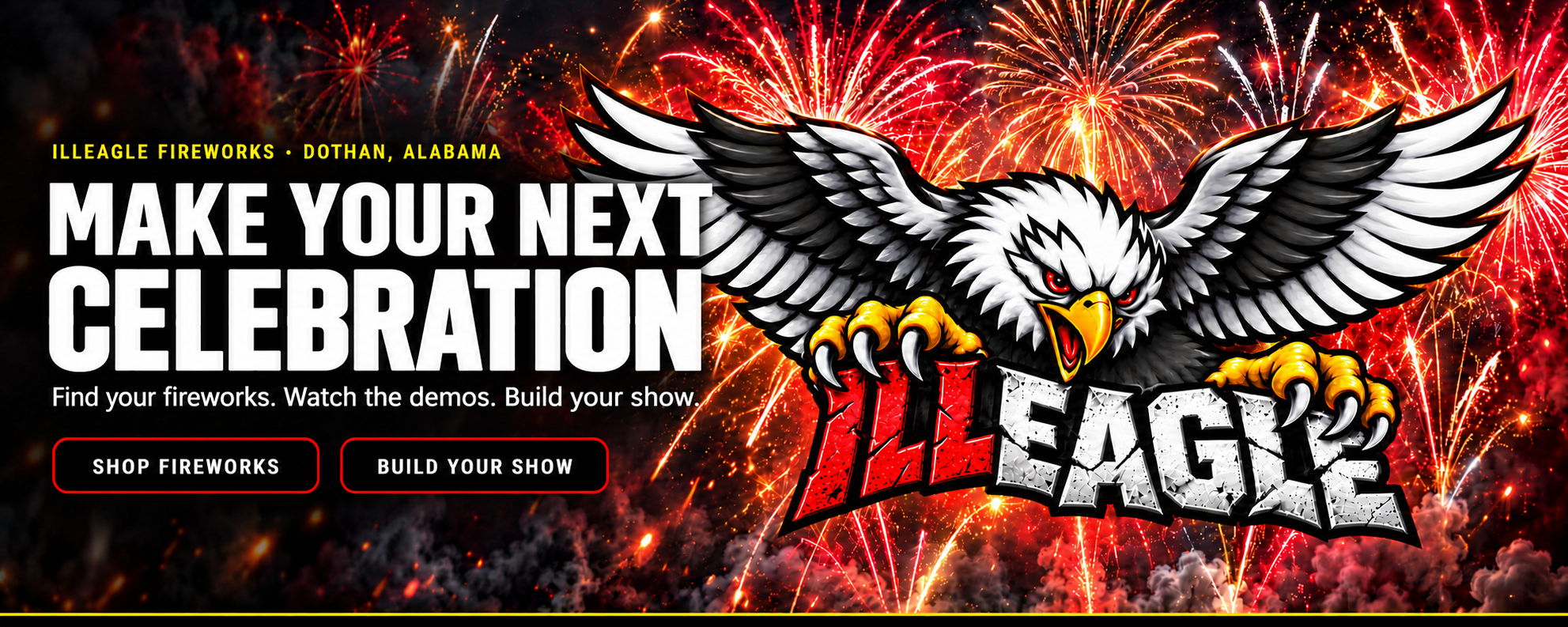 ILLEagle Fireworks · Dothan, Alabama. Make your next celebration ILLEAGLE. Find your fireworks. Watch the demos. Build your show.
